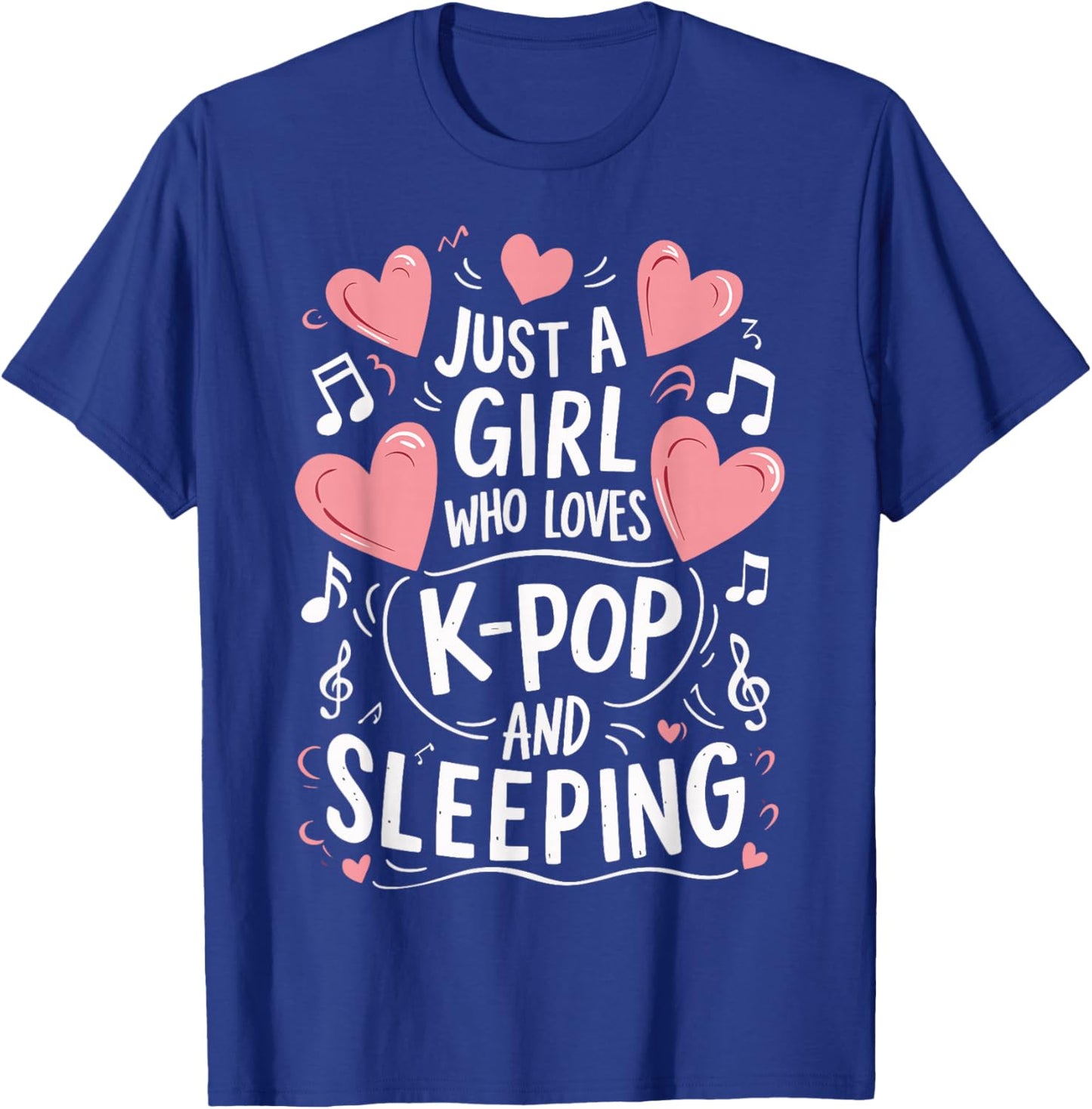 Just A Girl Who Loves K-Pop And Sleeping T-Shirt - T-Shirt | Royal