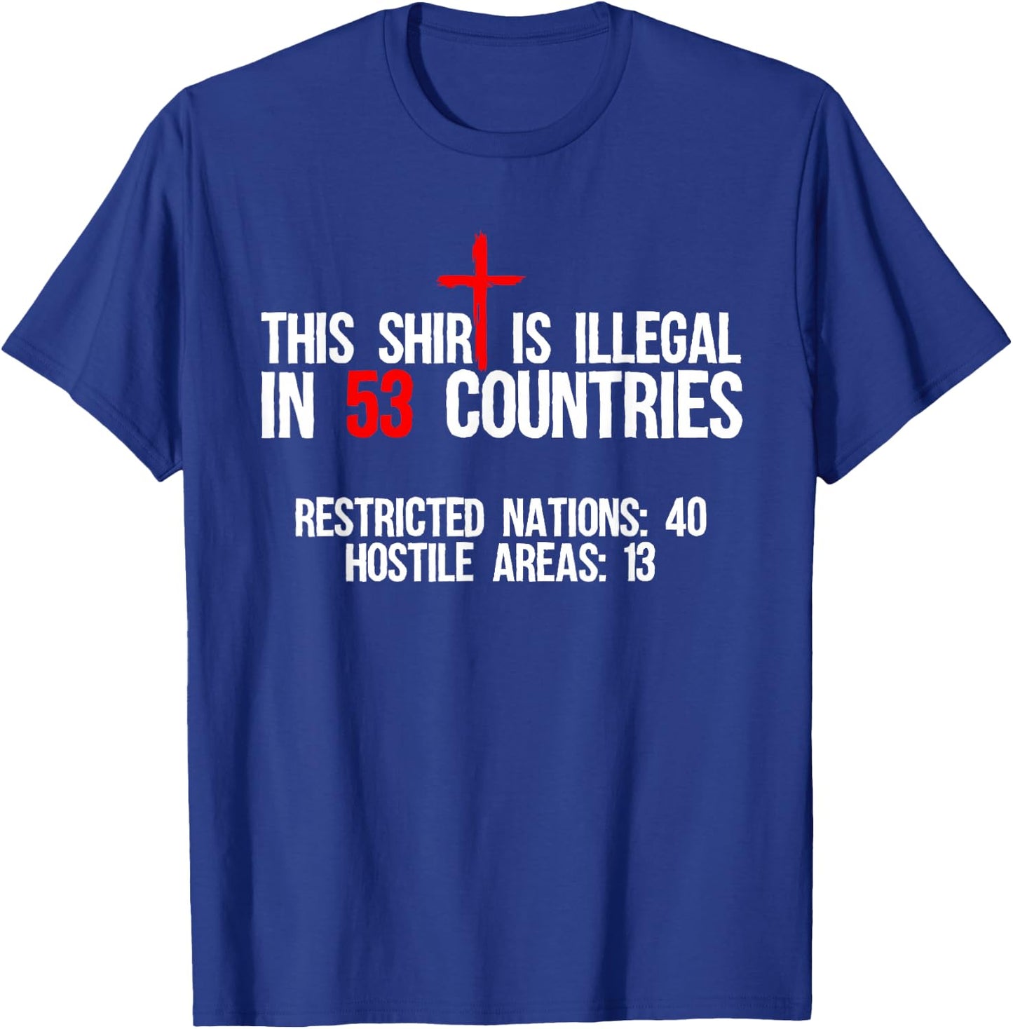 Funny This Shirt Is Illegal In 53 Countries Gift Men Women T-Shirt - T-Shirt | Royal