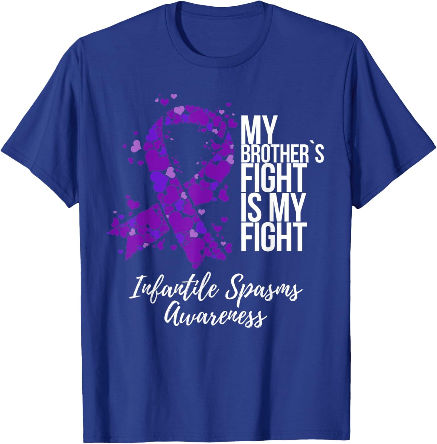 My Brother’s Fight Is My Fight Infantile Spasms Awareness T-Shirt - T-Shirt | Royal