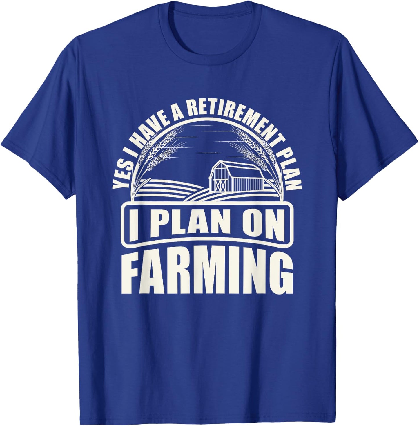 Retirement Plan I Plan On Farming Farmer T-Shirt - T-Shirt | Royal