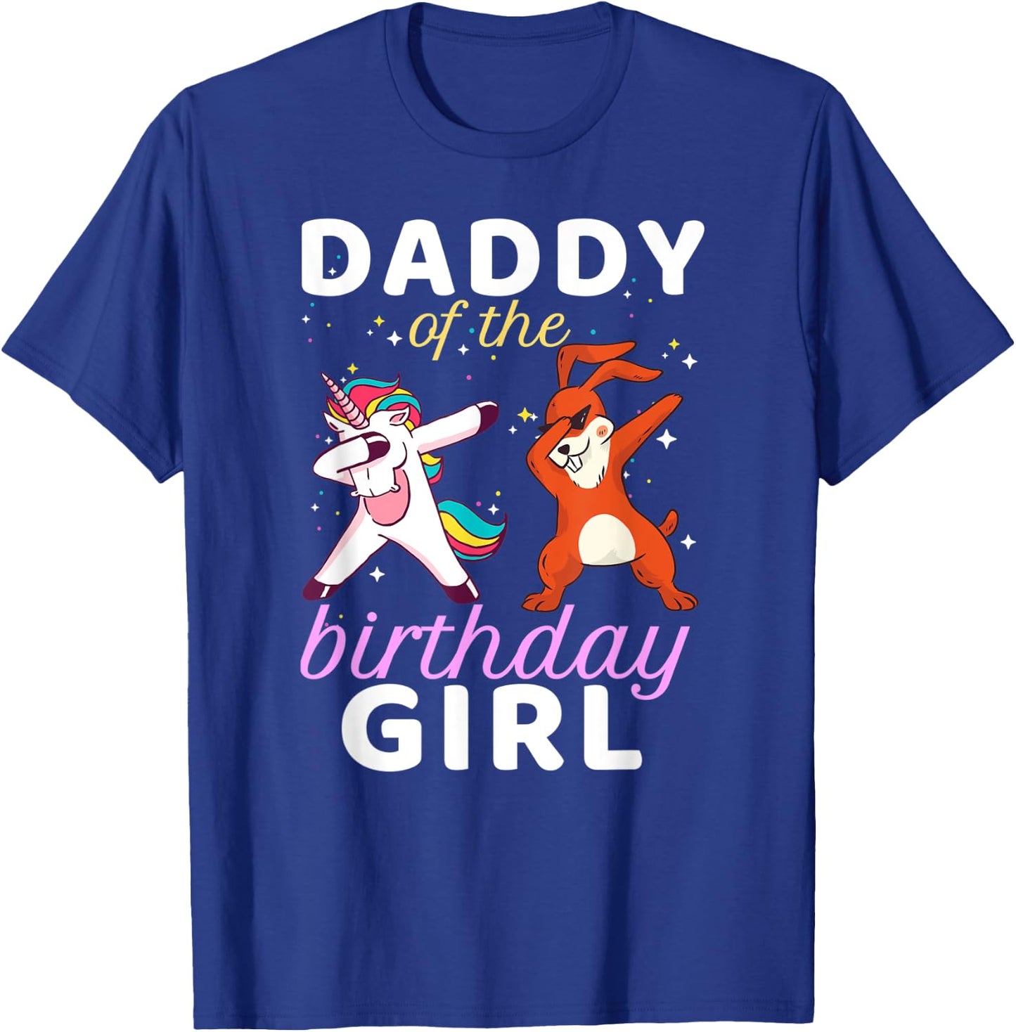Daddy Of The Birthday Girl Dabbing Unicorn Bunny Bday T-Shirt - T-Shirt | Royal