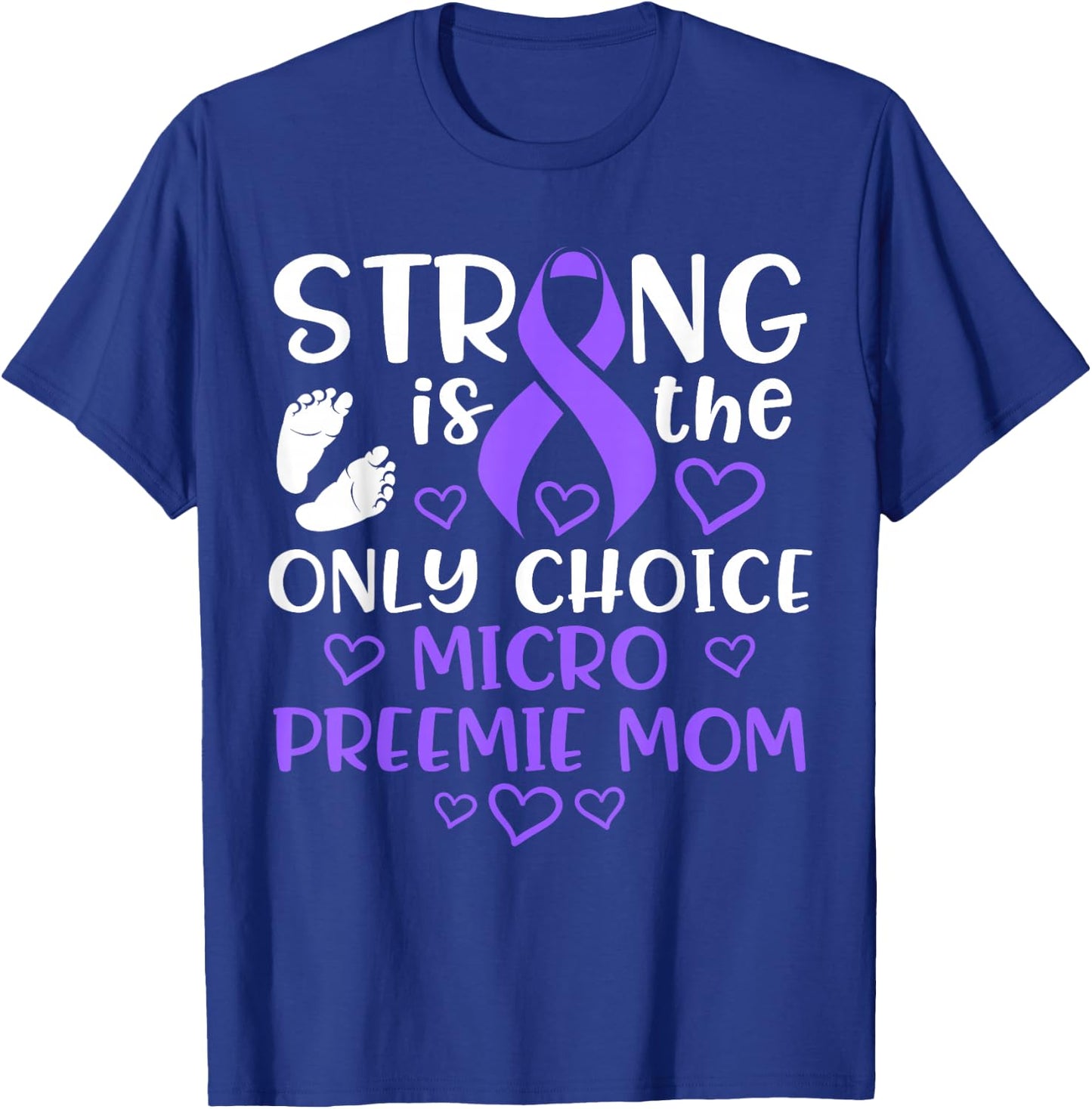 Micro Preemie NICU New Mom Awareness Strong Premature Birth T-Shirt - T-Shirt | Royal