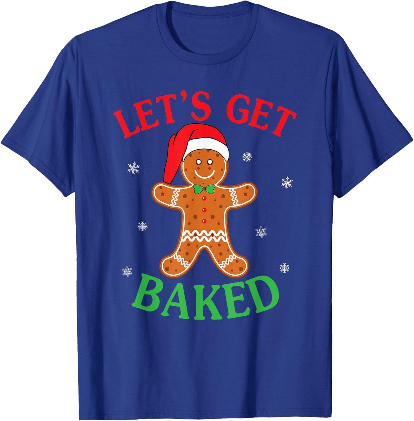 Let's Get Baked Gingerbread Christmas Cookie Baking Team T-Shirt - T-Shirt | Royal