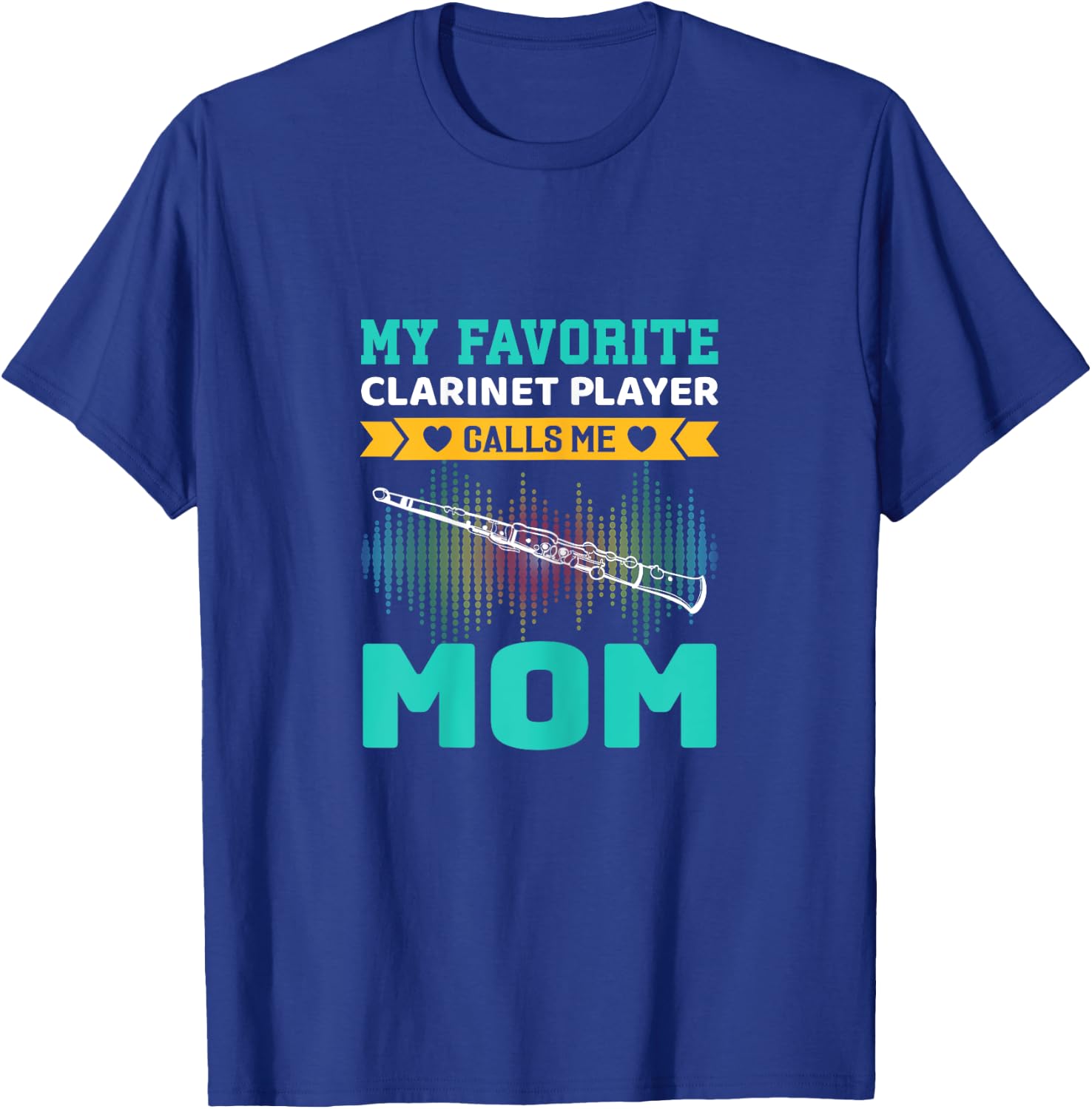 My Favorite Clarinet Player Calls Me Mom Mothers Day T-Shirt - T-Shirt | Royal