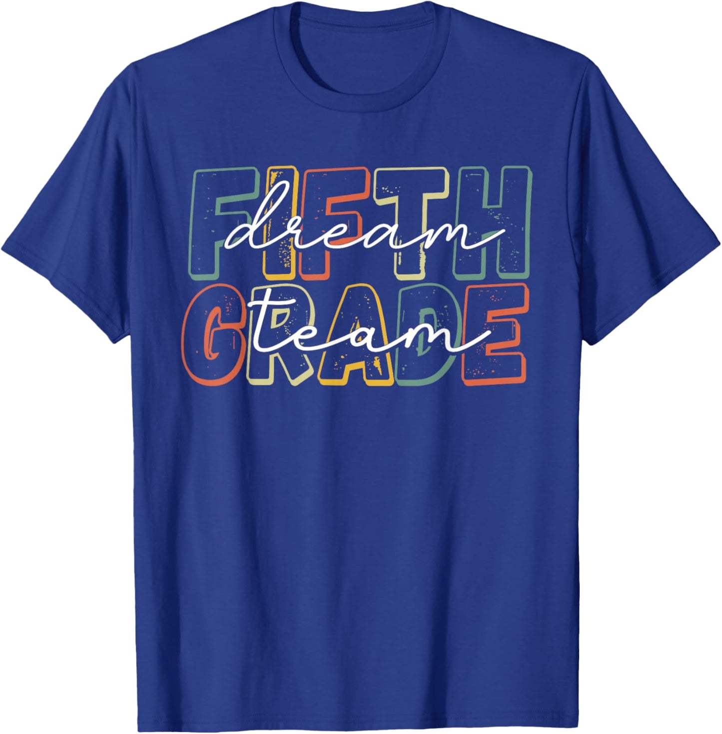 Fifth Grade Dream Team 5th Grade First Day Of School Teacher T-Shirt - T-Shirt | Royal