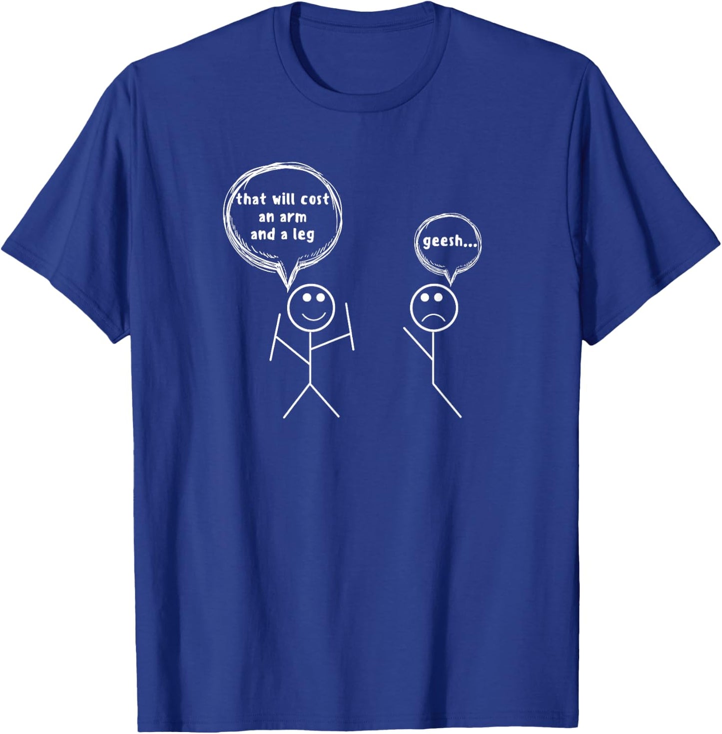 That Will Cost An Arm And A Leg Stick People Pun Slogan T-Shirt - T-Shirt | Royal
