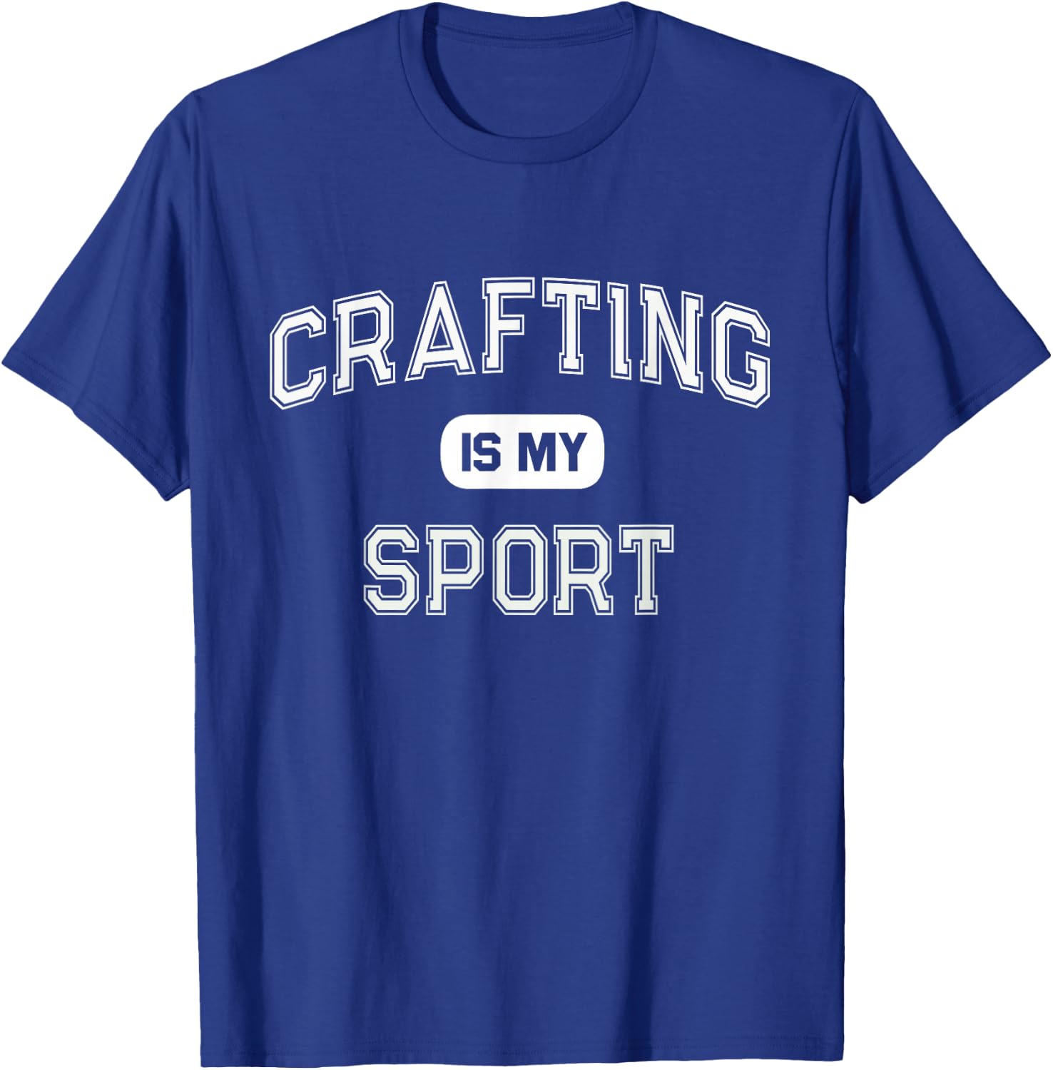CRAFTING IS MY SPORT Funny I'm Crafty Craftsman Team T-Shirt - T-Shirt | Royal