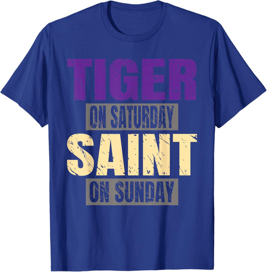 Tiger on Saturday Saint on Sunday Funny Fans Tiger T-Shirt - T-Shirt | Royal