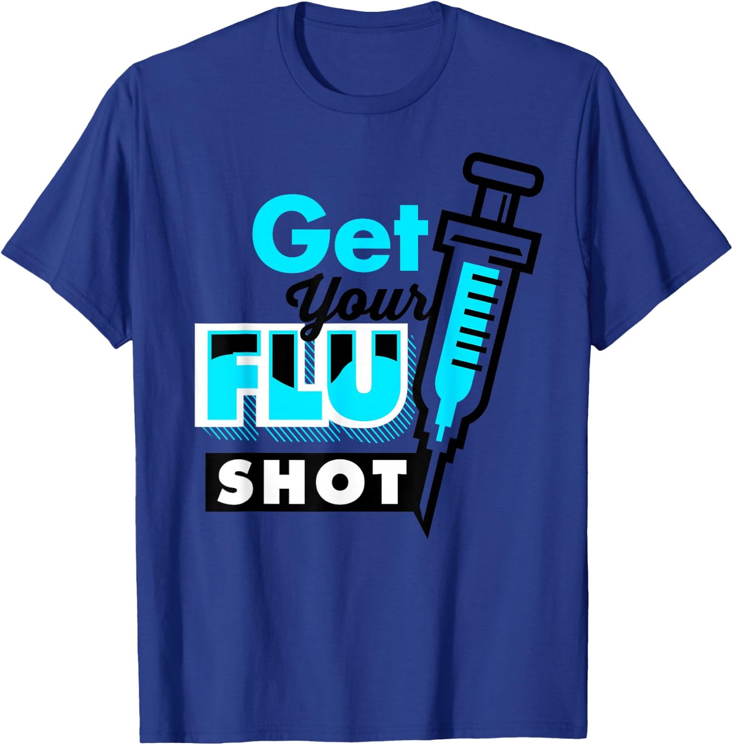 Cute Get Your Flu Shot | Funny Caregiver Immunization Gift T-Shirt - T-Shirt | Royal