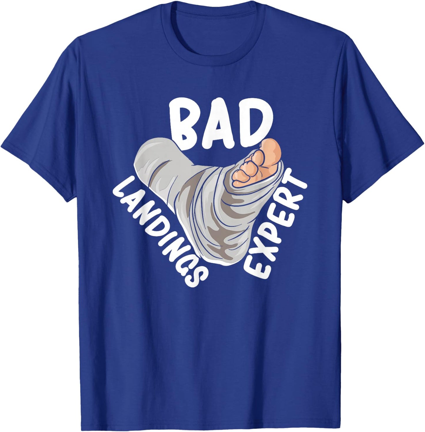 Get Well Soon Broken Leg Foot Cast Joke Bad Landings Expert T-Shirt - T-Shirt | Royal