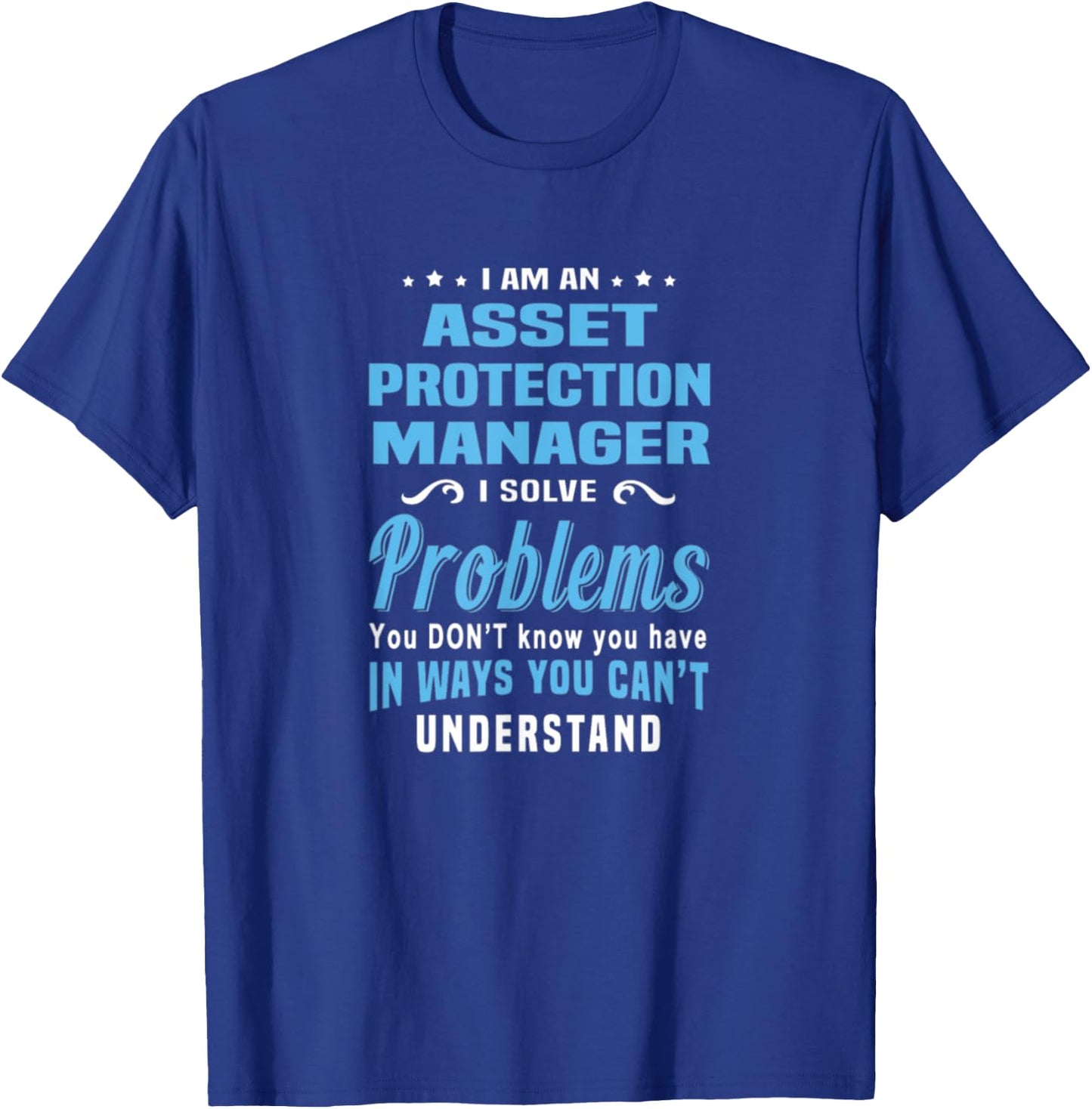 Asset Protection Manager Solve Problems You Can't Understand T-Shirt - T-Shirt | Royal