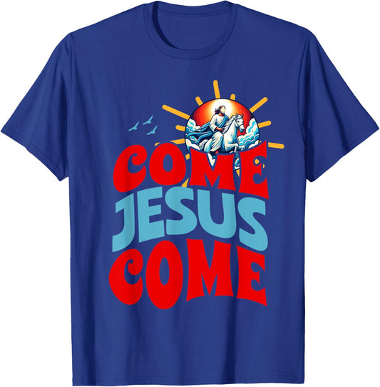 Come Jesus Come T-Shirt - T-Shirt | Royal