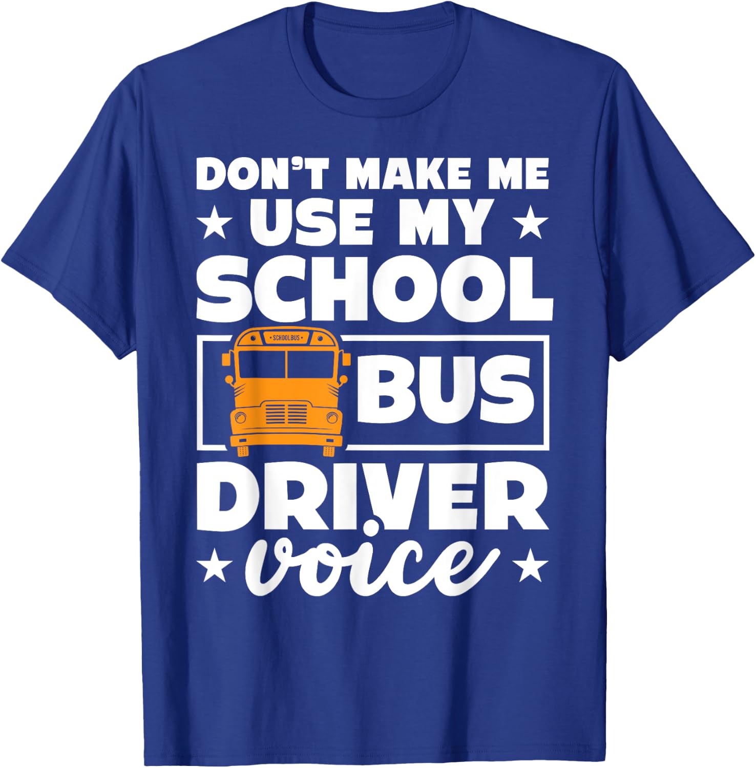 School bus driver funny school bus drivers quote T-Shirt - T-Shirt | Royal