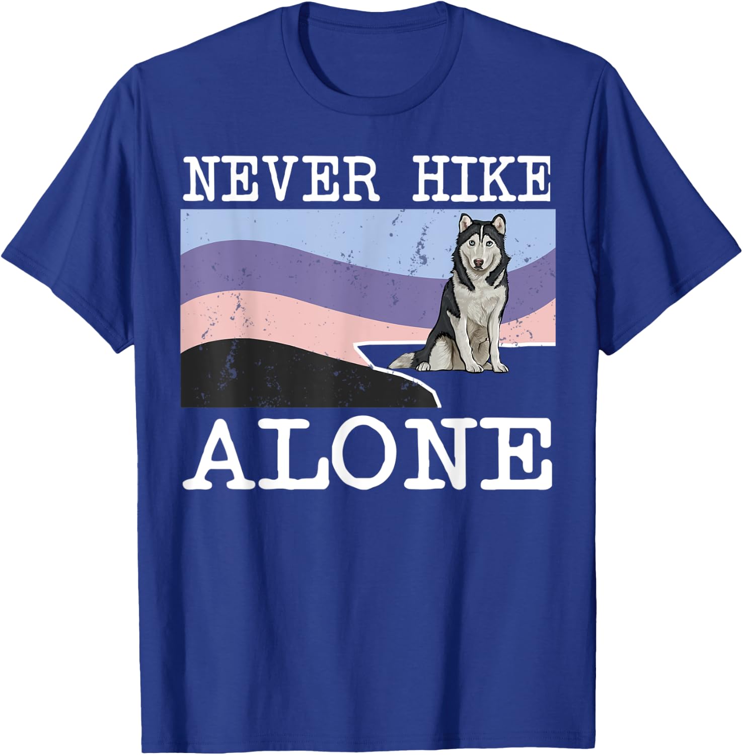 Never Hike Alone Siberian Husky Dog Hiking Men Women Kids T-Shirt - T-Shirt | Royal