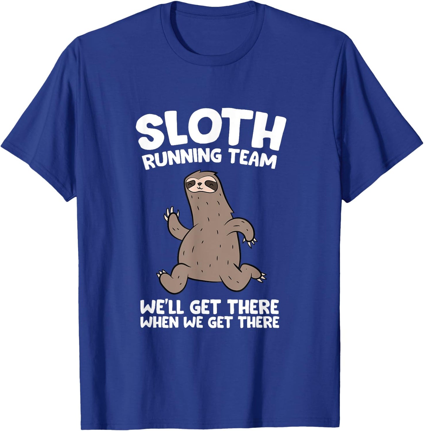 Sloth Running Team We Will Get There When We Get There T-Shirt - T-Shirt | Royal
