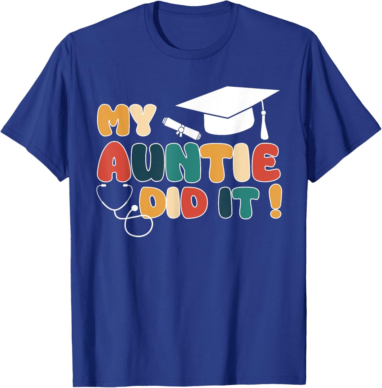 My Auntie Did It Aunt Graduation Doctor Nurse Aunt Graduated T-Shirt - T-Shirt | Royal
