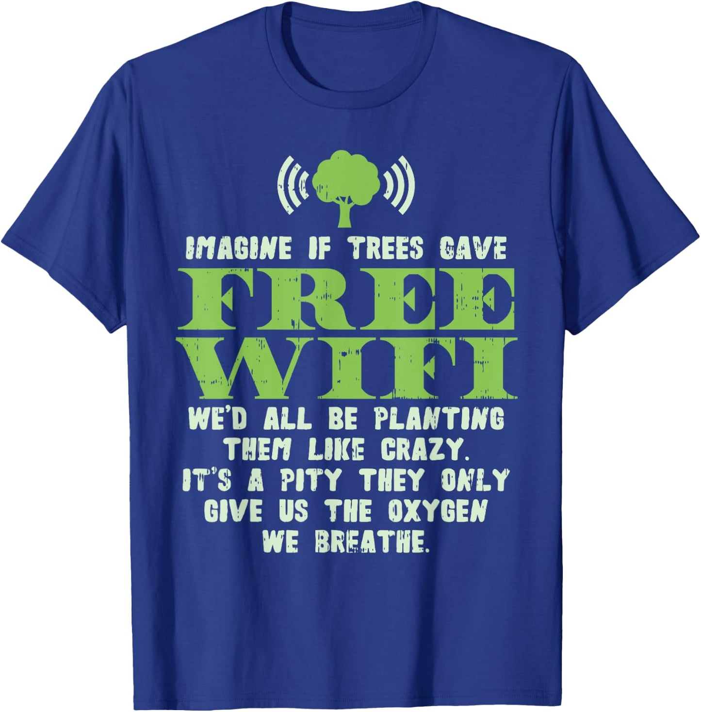 Earth Day Shirt Save Eco Environment If Trees Gave Wifi T-Shirt - T-Shirt | Royal