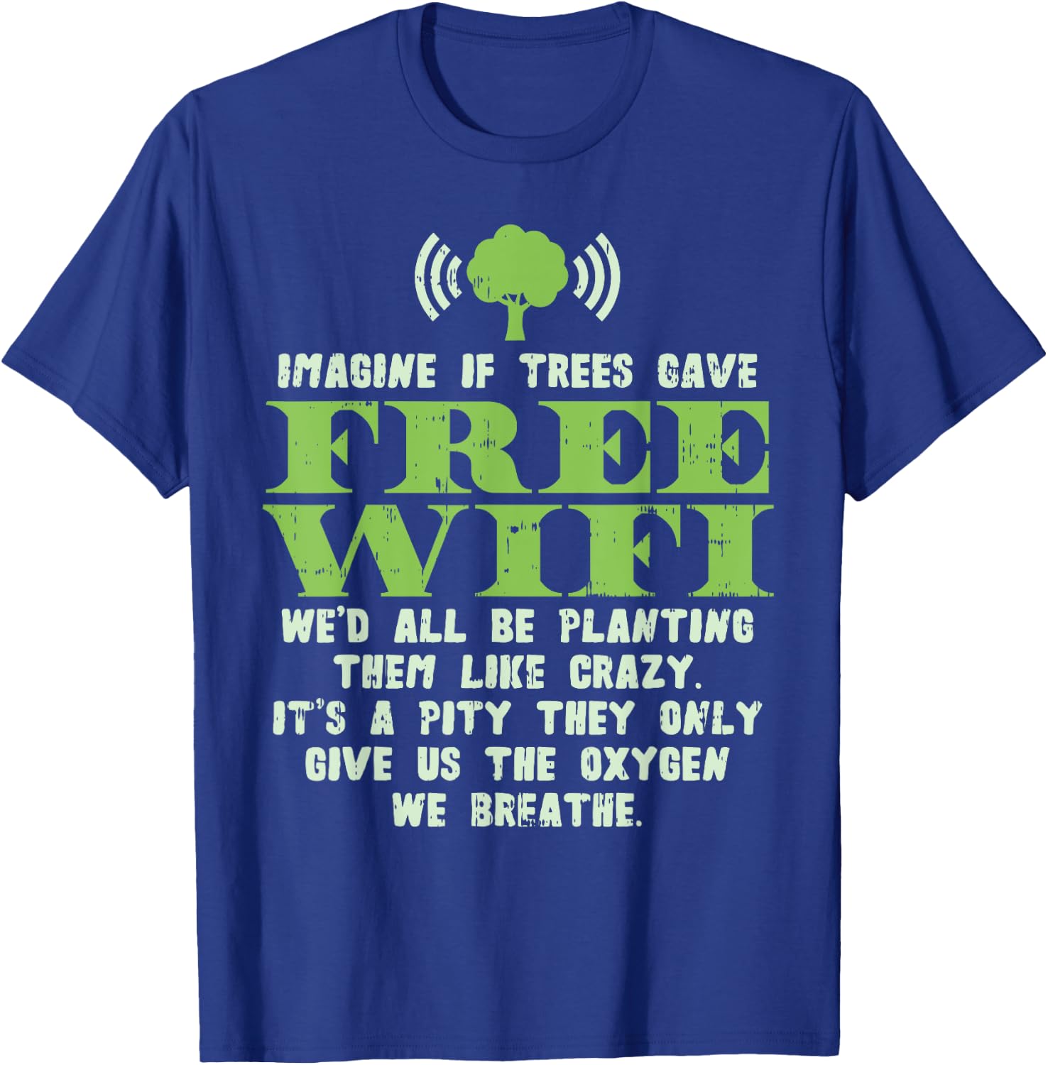 Earth Day Shirt Save Eco Environment If Trees Gave Wifi T-Shirt - T-Shirt | Royal