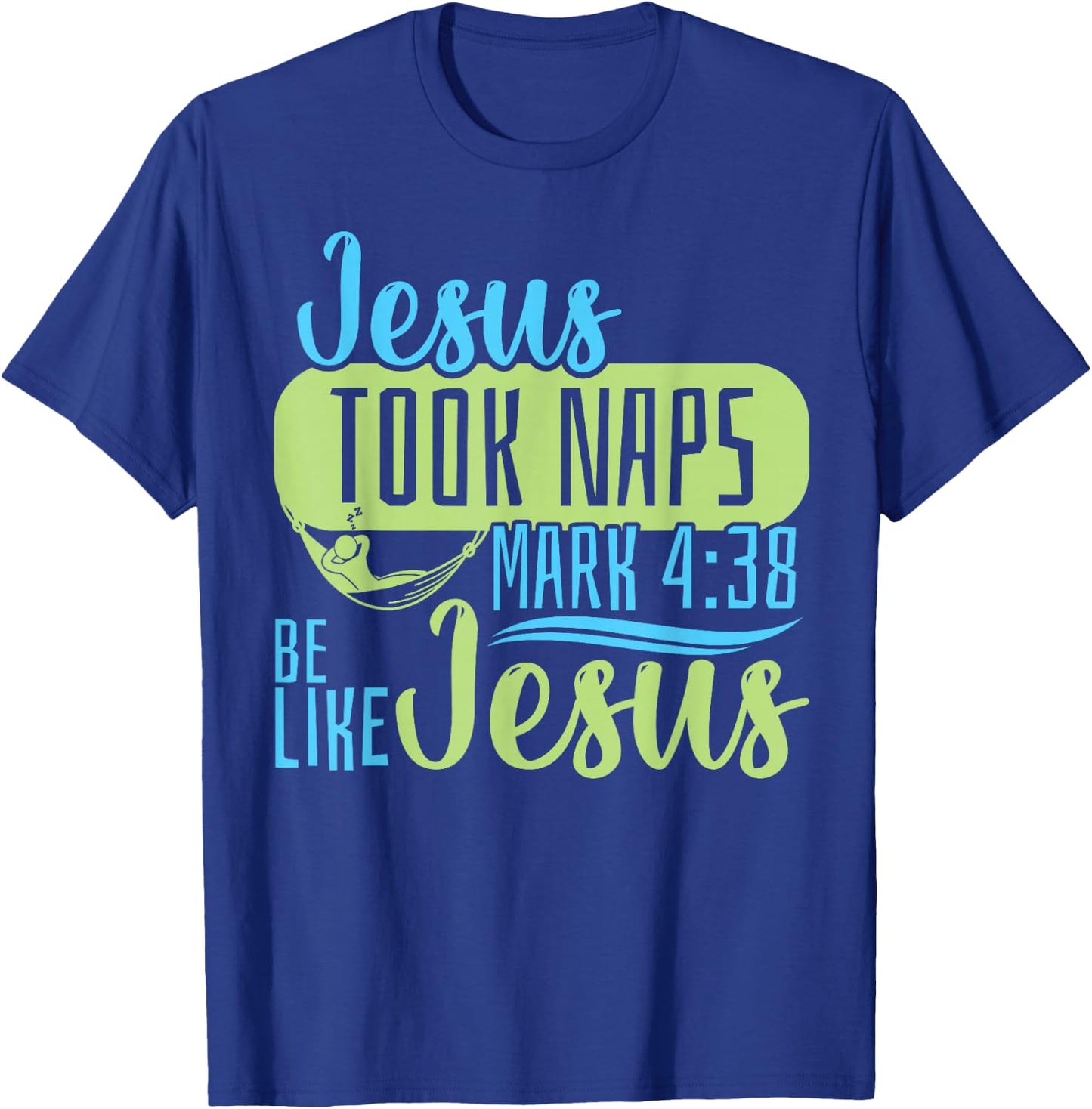 Christian Bible Verse Jesus Took Naps Mark 4:38 T-Shirt - T-Shirt | Royal