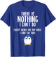 Funny There Is Nothing I Can't Do Except Reach The Top Shelf T-Shirt - T-Shirt | Royal
