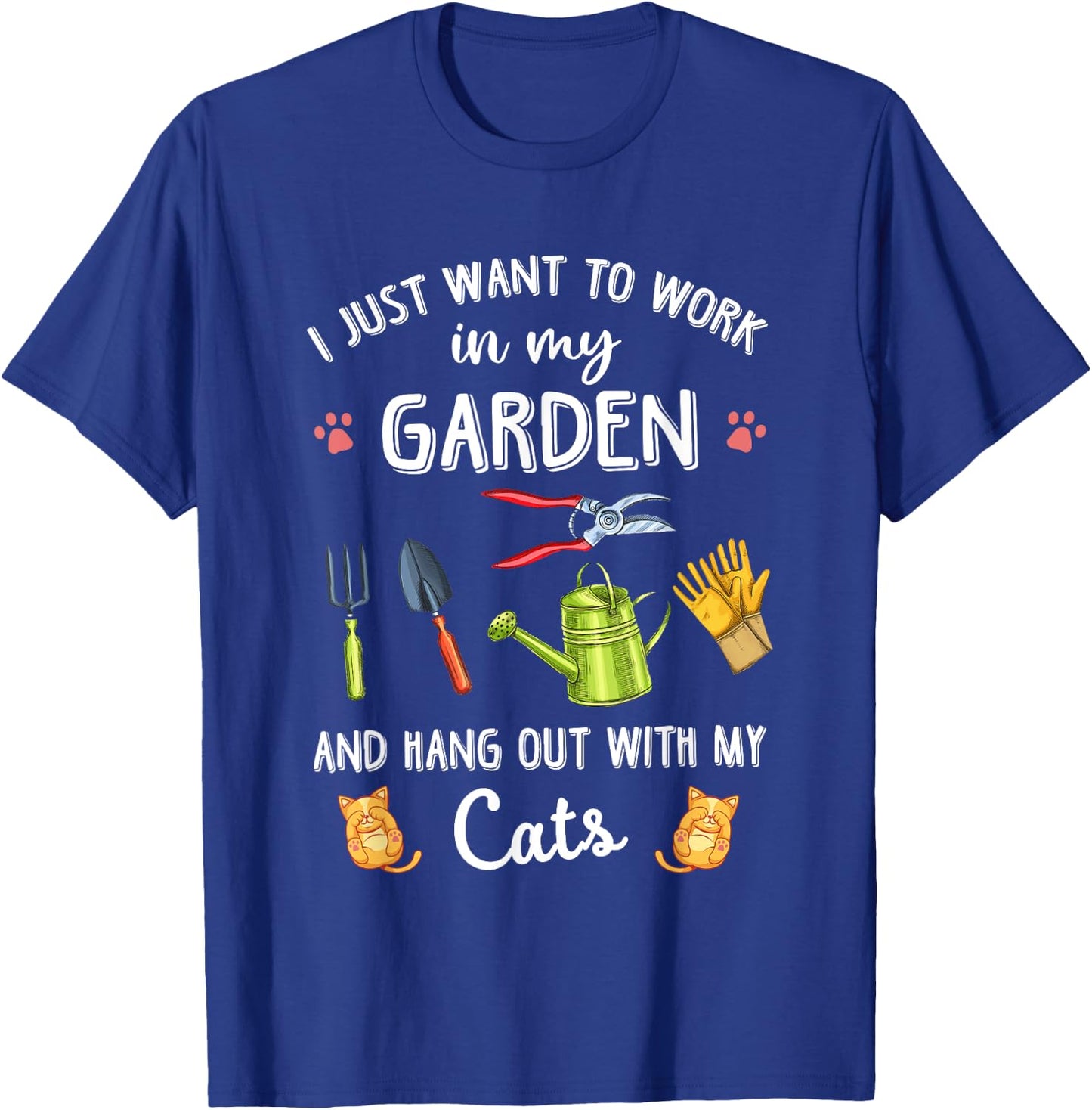 I Just Want To Work In My Garden & Hang Out With My Cats T-Shirt - T-Shirt | Royal