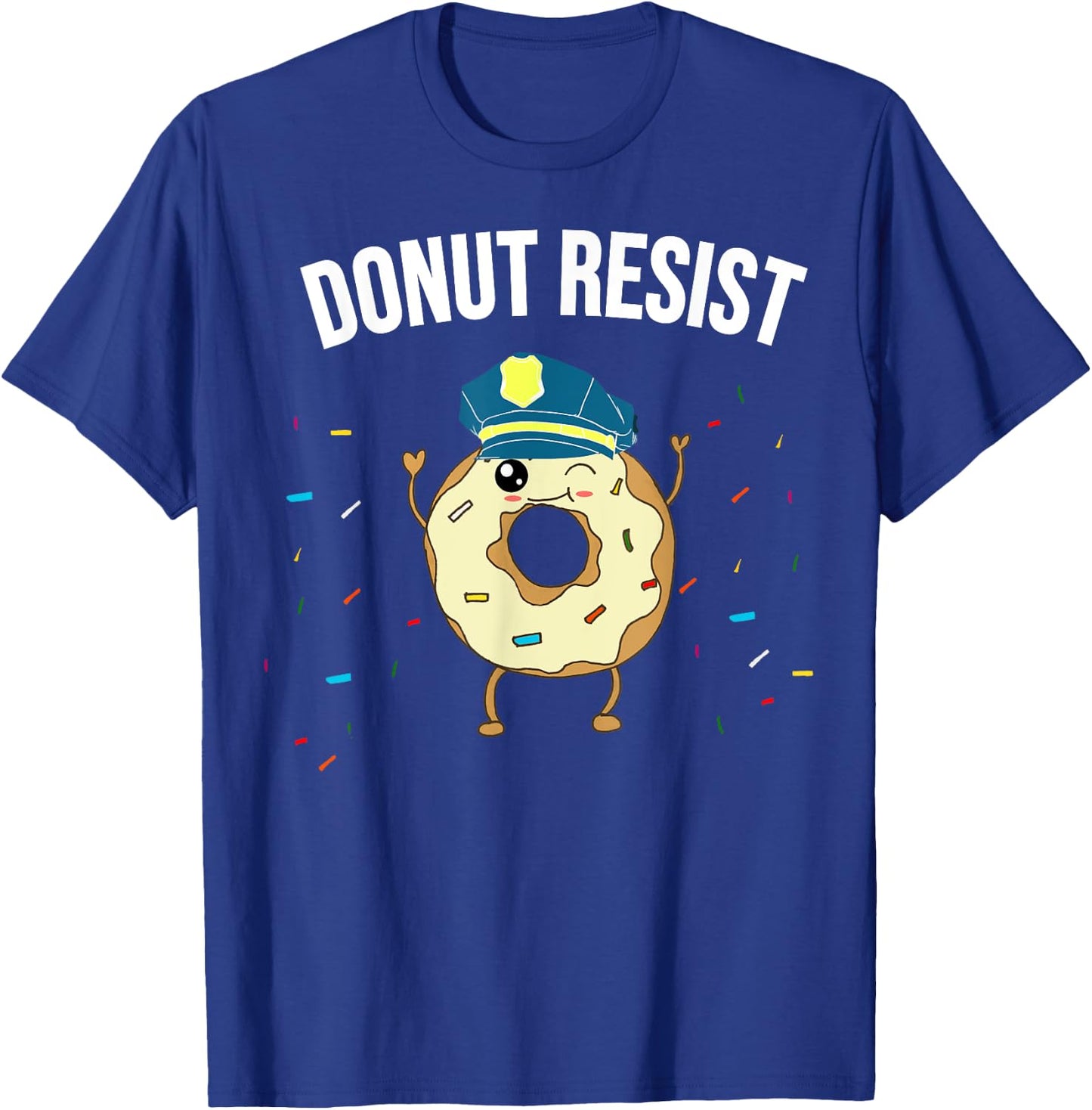 Donut Resist Meme Funny Police Officer Support Theme Quote T-Shirt - T-Shirt | Royal