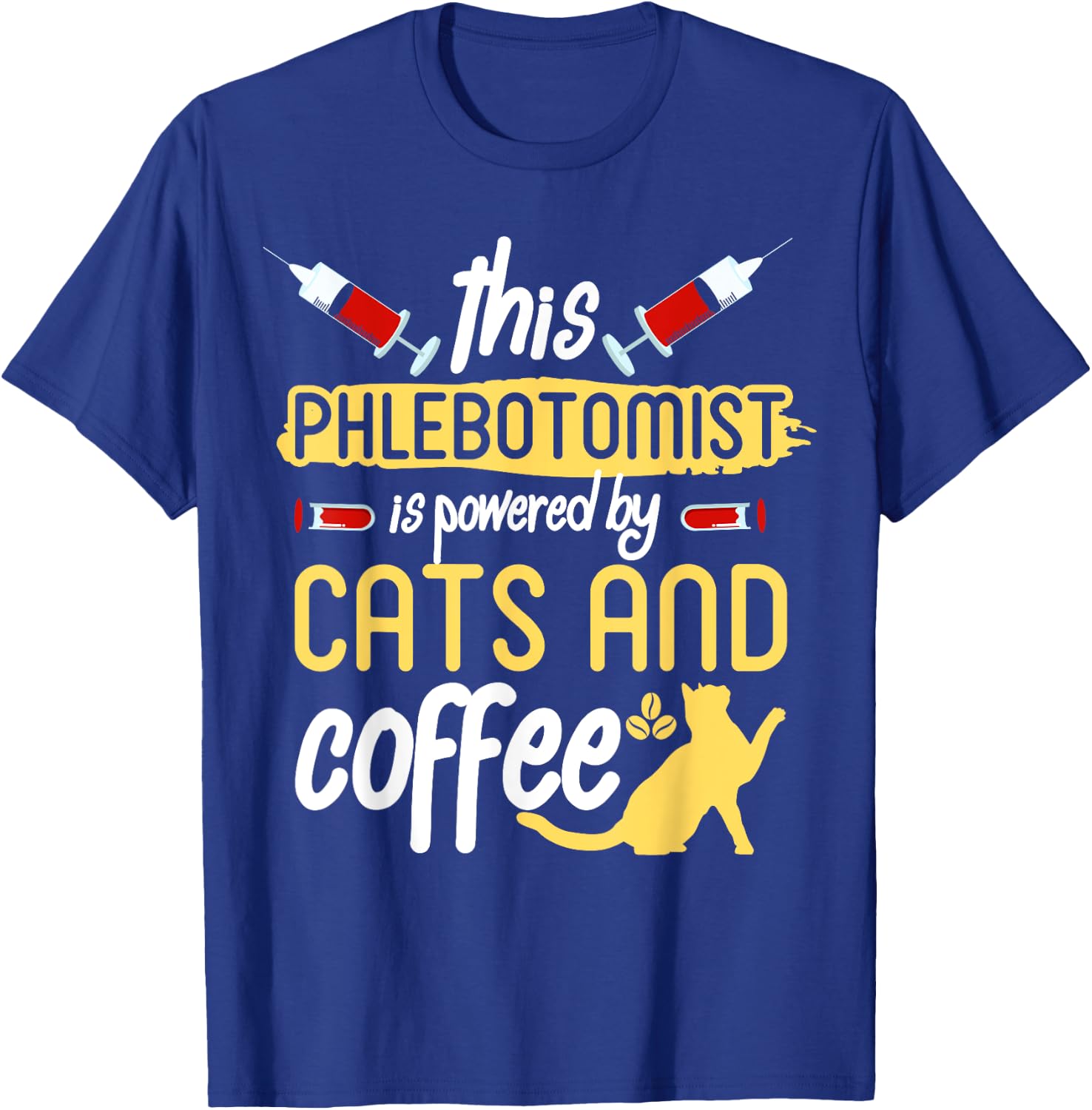 Phlebotomist Shirt Funny Cat Lover Phlebotomy Gift Men Women T-Shirt - T-Shirt | Royal