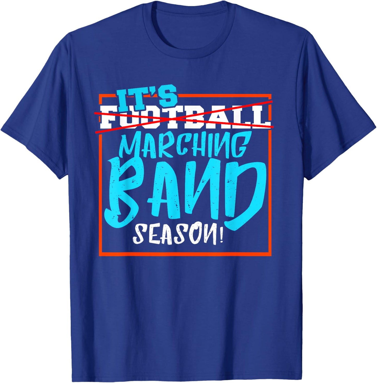 It's Marching Band Season Not Football I Marching Band T-Shirt - T-Shirt | Royal