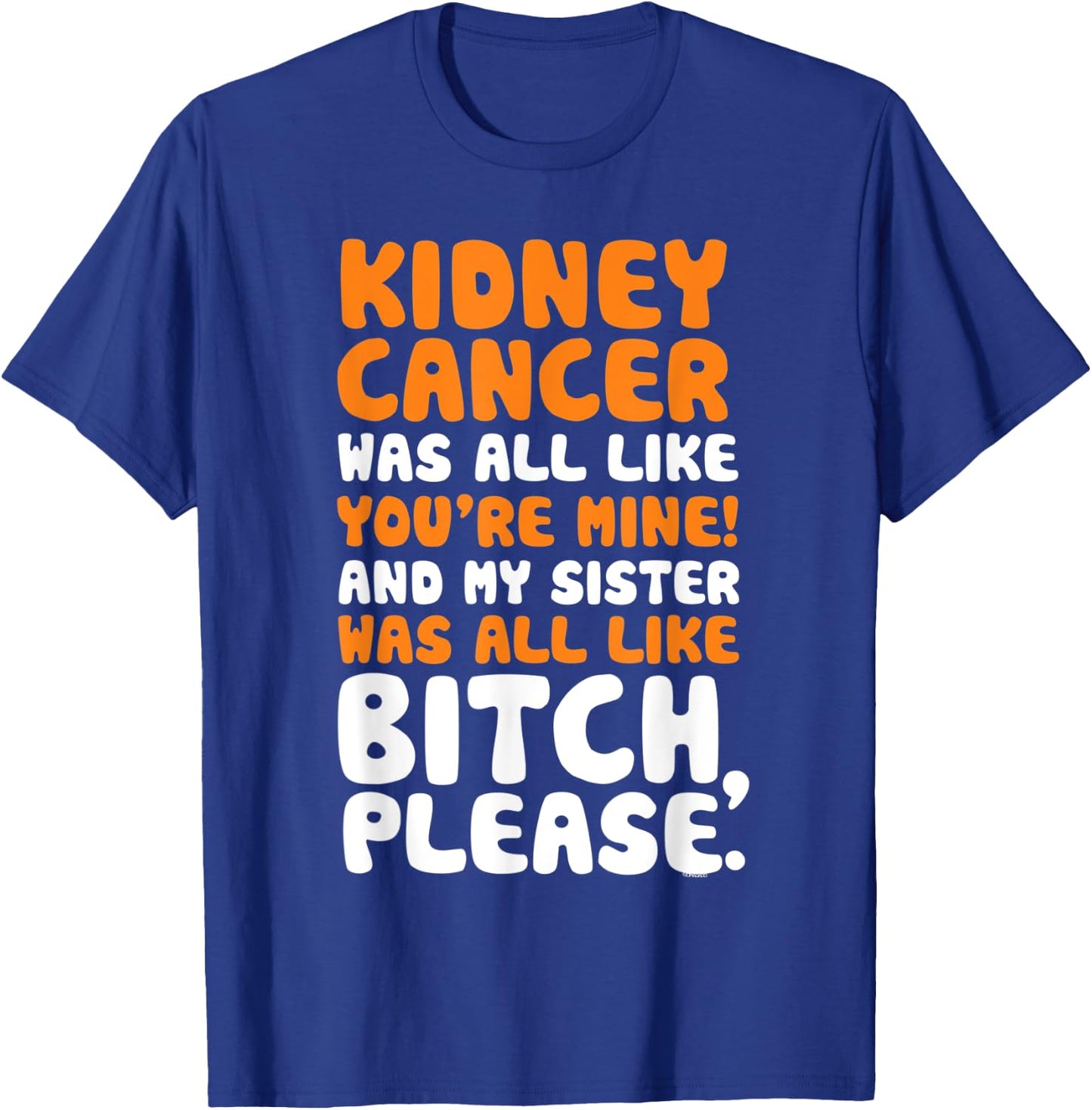 Kidney Cancer My Sister Support Quote Funny T-Shirt - T-Shirt | Royal