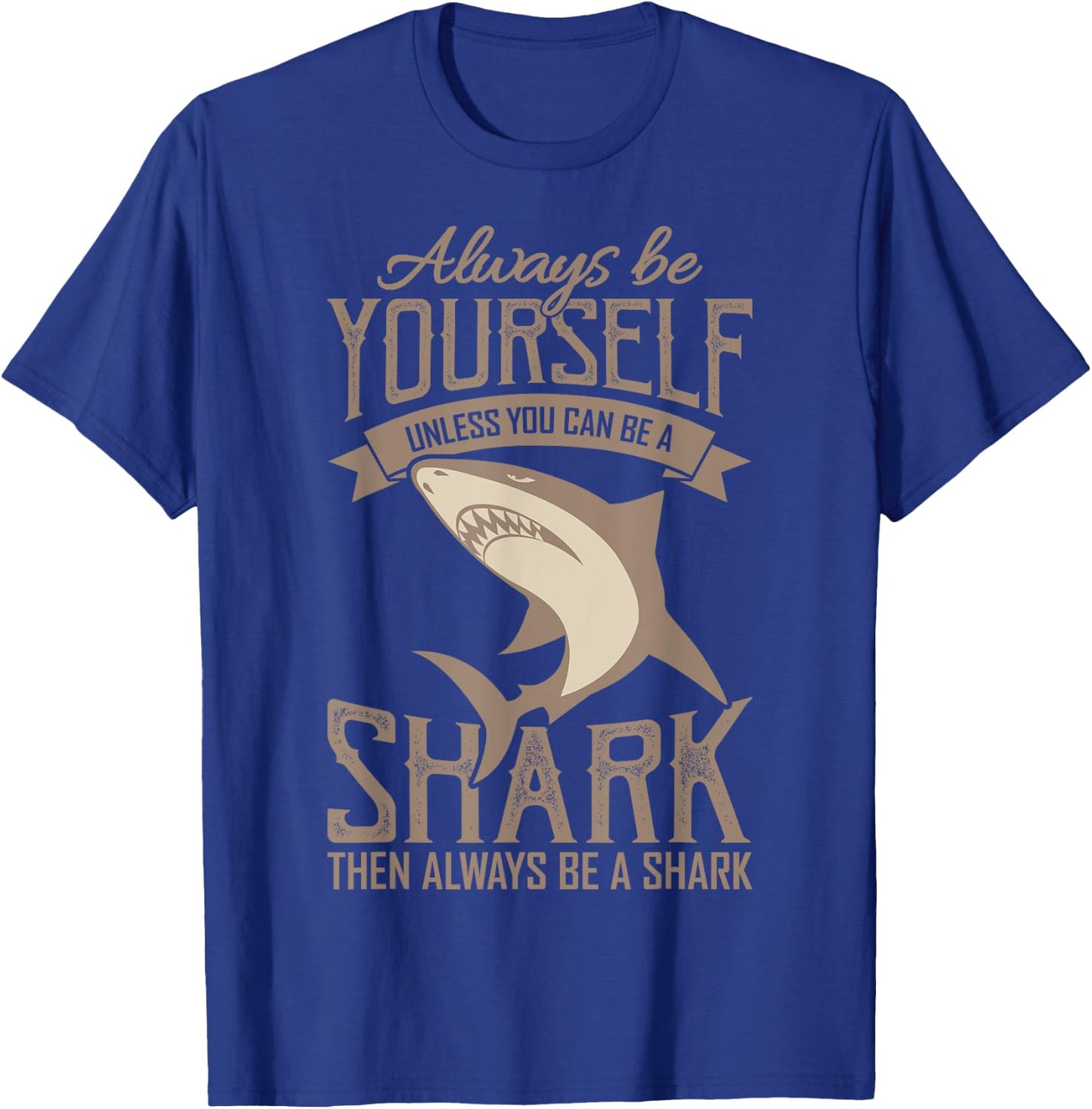 Shark Shirt Always Be AYourself Be A Shark Diver T-Shirt - T-Shirt | Royal