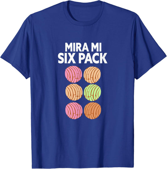 Mira Mi Six-Pack. Funny Latino Mexican Concha Version. T-Shirt - T-Shirt | Royal