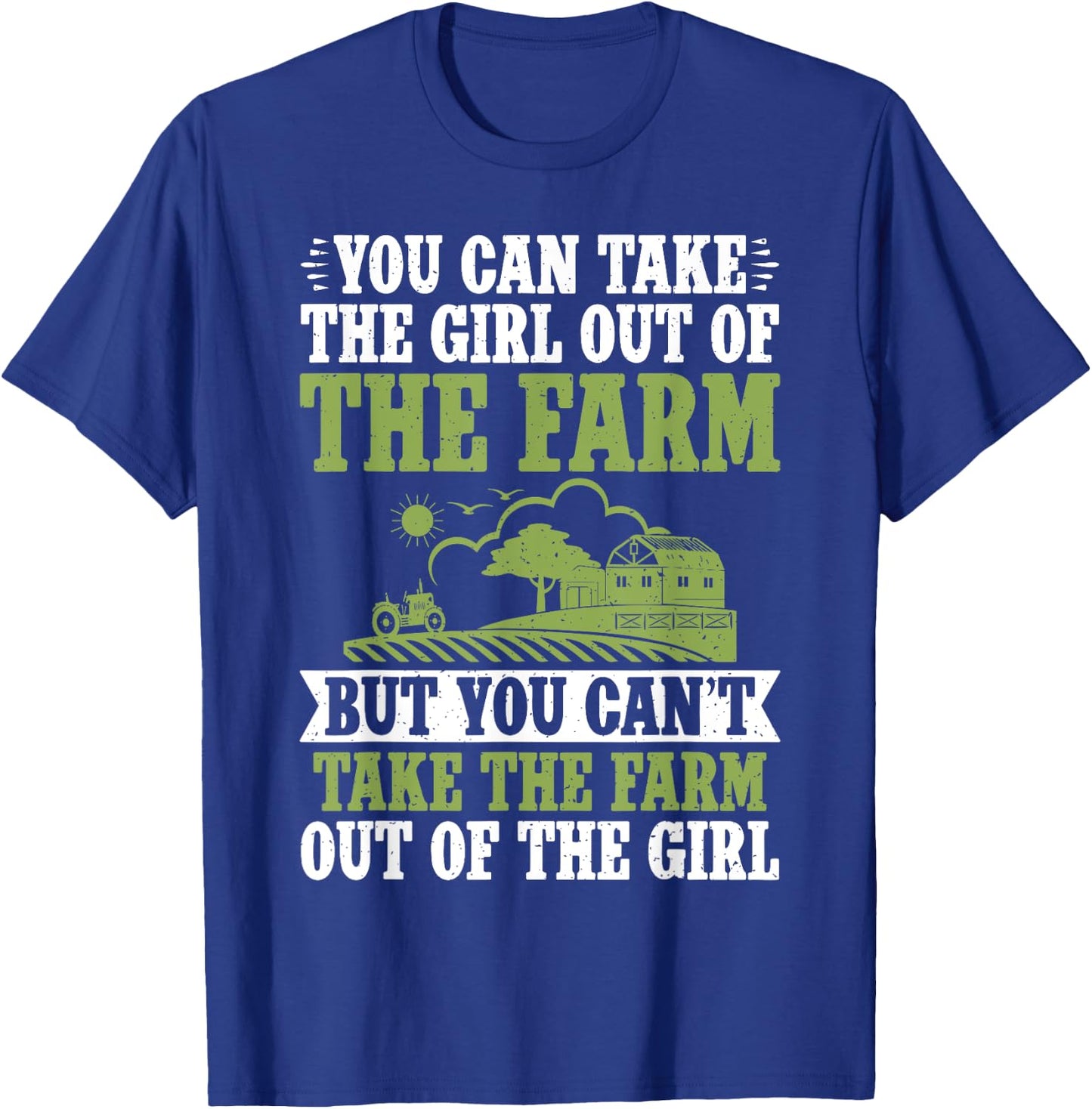 You can take the Girl out of the Farm but cant take the Farm T-Shirt - T-Shirt | Royal