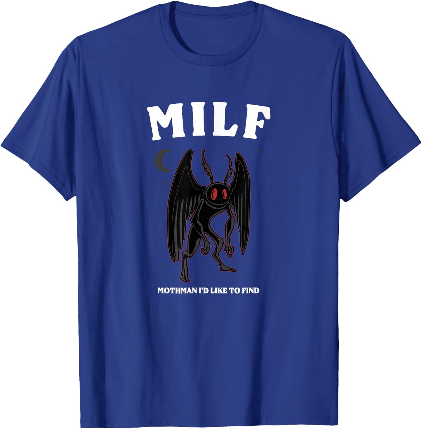Cryptid Mothman Shirt MILF Mothman Cryptozoology Cryptidcore T-Shirt - T-Shirt | Royal
