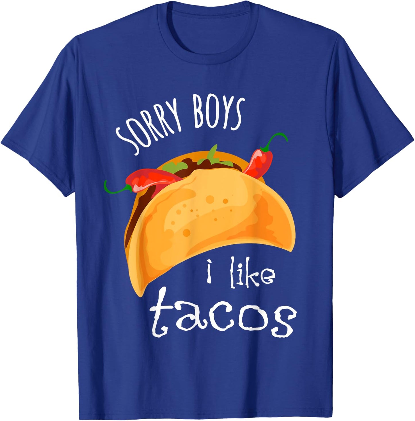 Sorry Boys. I Like Tacos. Lesbian T-Shirt - T-Shirt | Royal