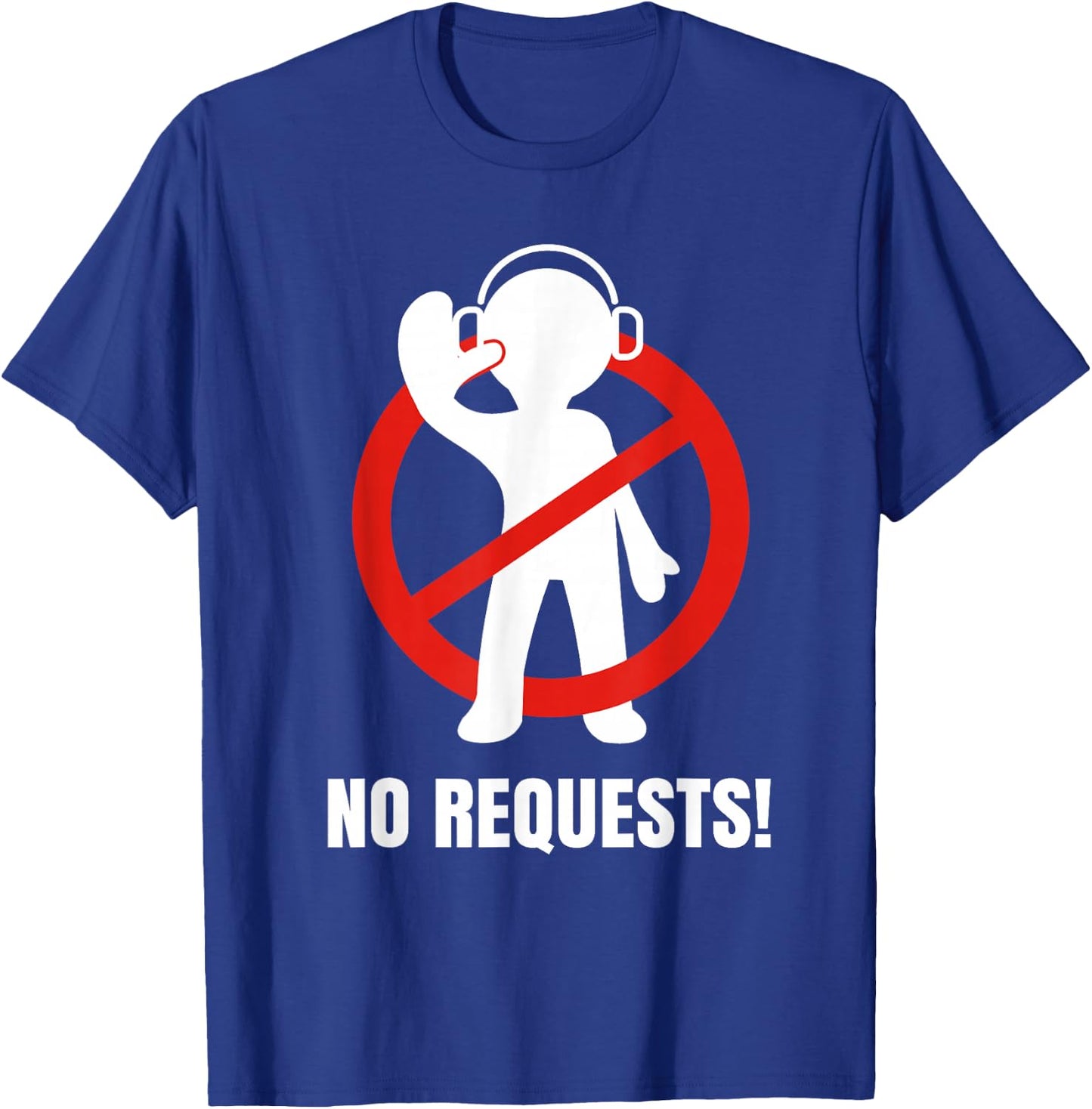 No Requests DJ Shirt | Cool DJ Gear | Music DJ | Deejay T-Shirt - T-Shirt | Royal