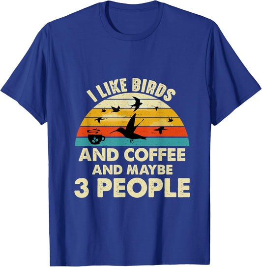 Funny I like Birds And Coffee And Maybe 3 PEOPLE T-Shirt - T-Shirt | Royal