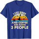 Funny I like Birds And Coffee And Maybe 3 PEOPLE T-Shirt - T-Shirt | Royal