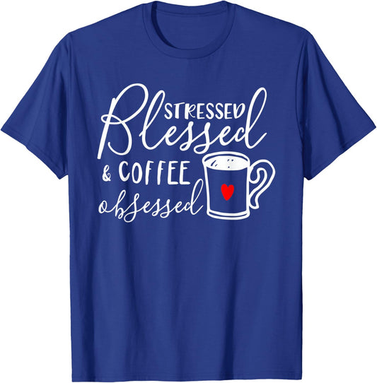 Stressed Blessed And Coffee Obsessed T-Shirt - T-Shirt | Royal