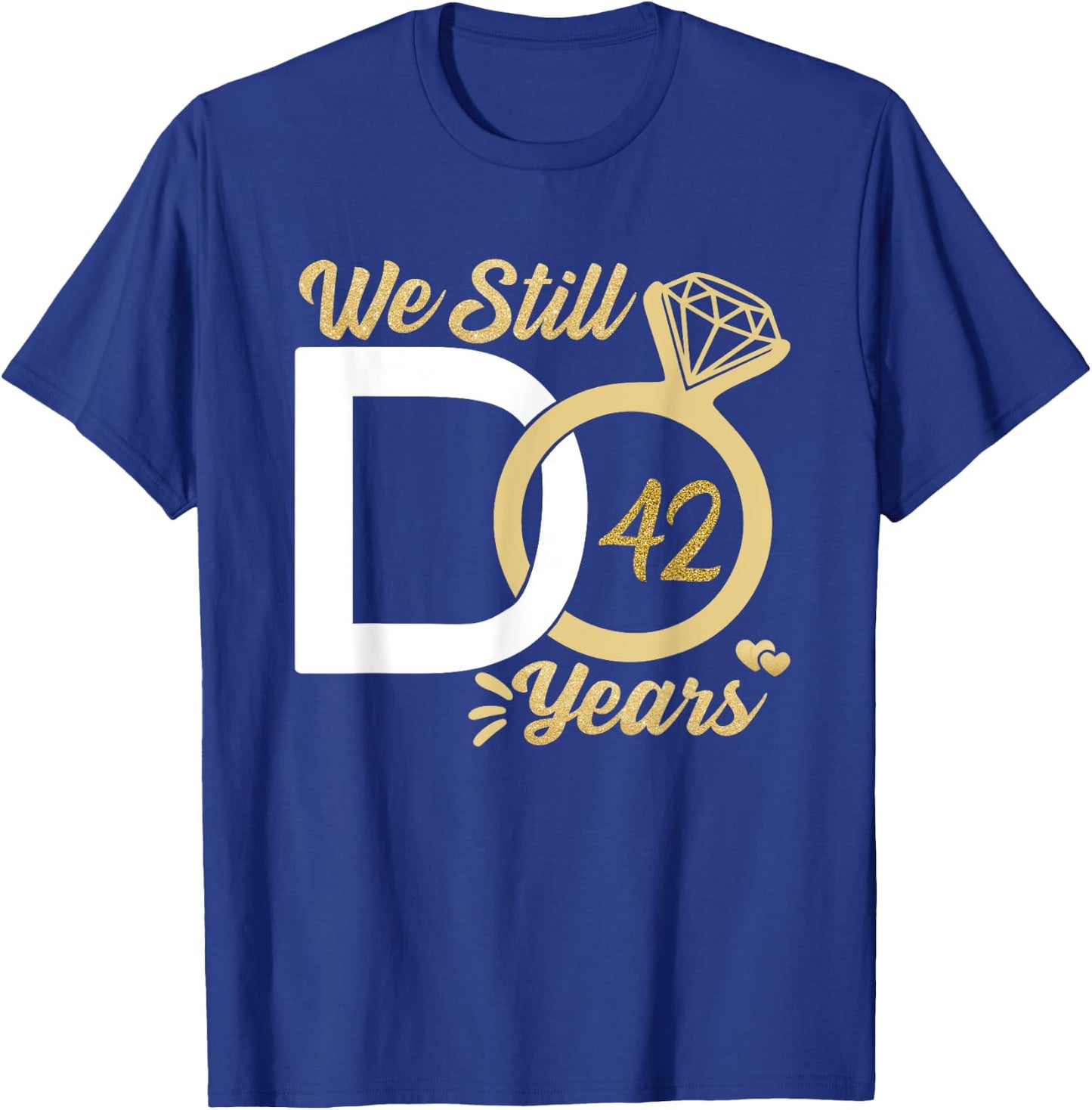 We still do 42 year wedding anniversary couples celebration T-Shirt - T-Shirt | Royal