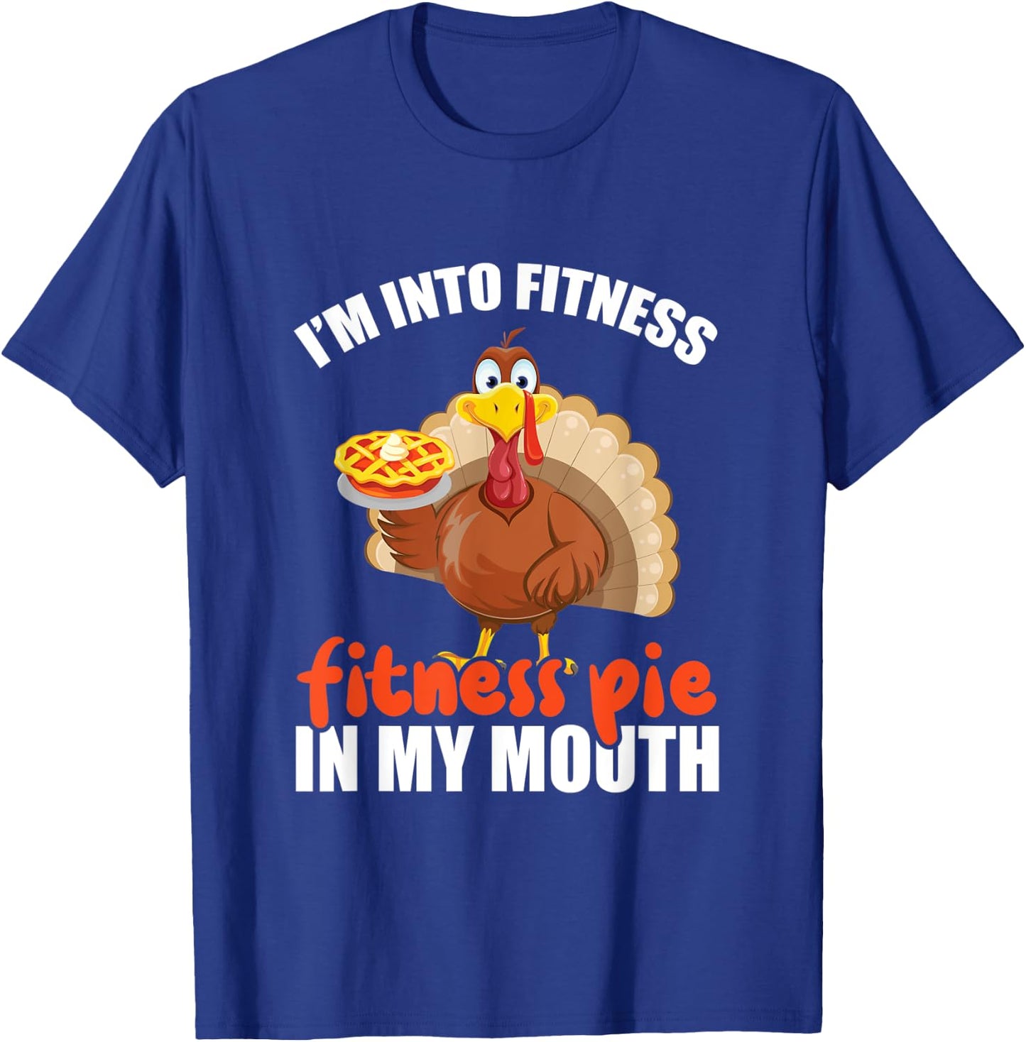 I'm Into Fitness Fit'ness Pumpkin Pie In My Mouth Workout T-Shirt - T-Shirt | Royal
