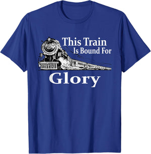 This Train is Bound For Glory T-Shirt - T-Shirt | Royal