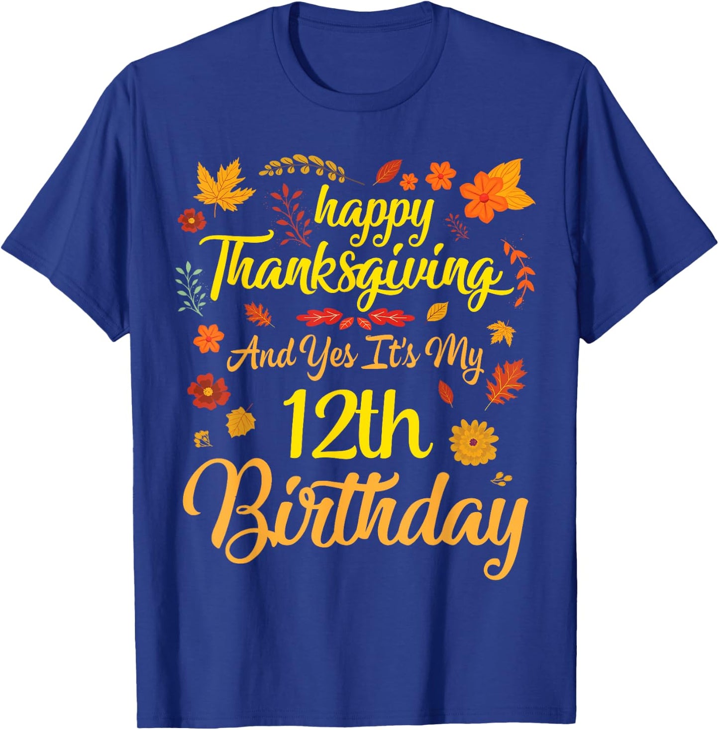Happy Thanksgiving & Yes It's My 12th Birthday 12 Years Old T-Shirt - T-Shirt | Royal