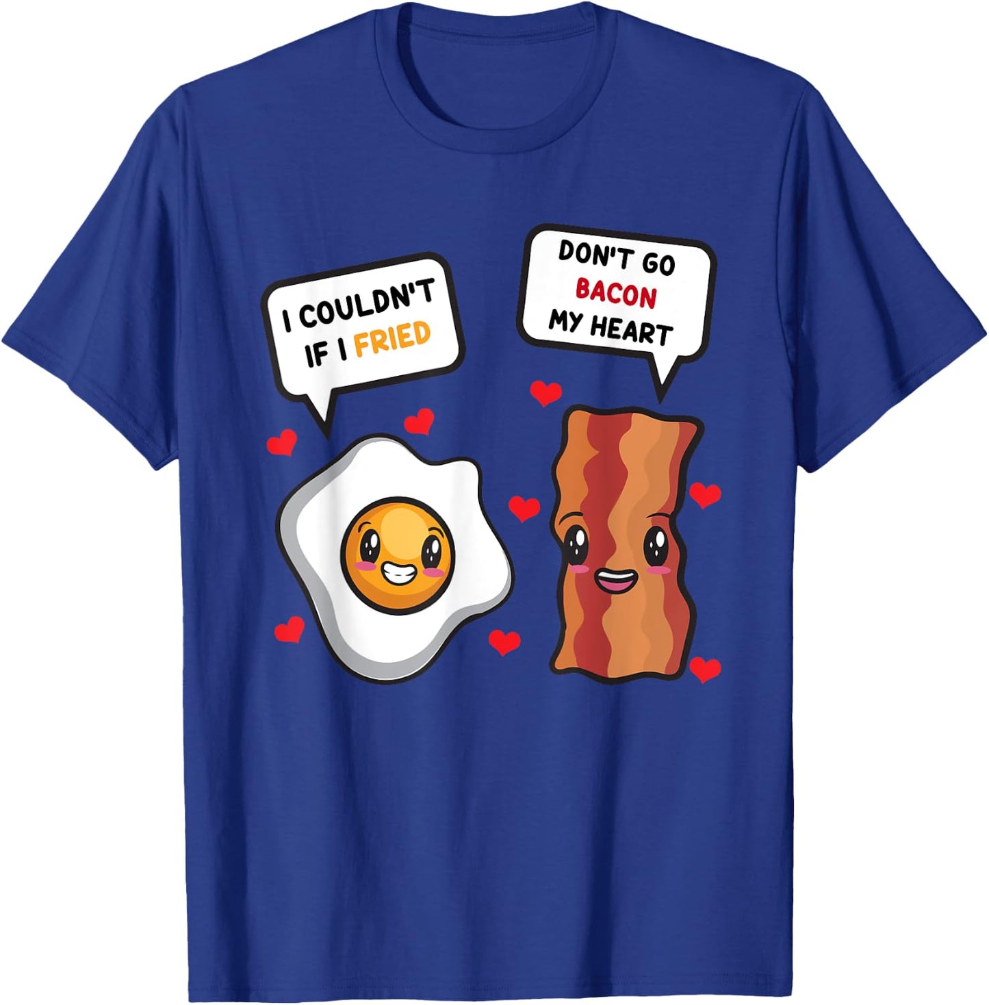 Funny Don't Go Bacon My Heart Cool Bacon And Egg Gift Foodie T-Shirt - T-Shirt | Royal