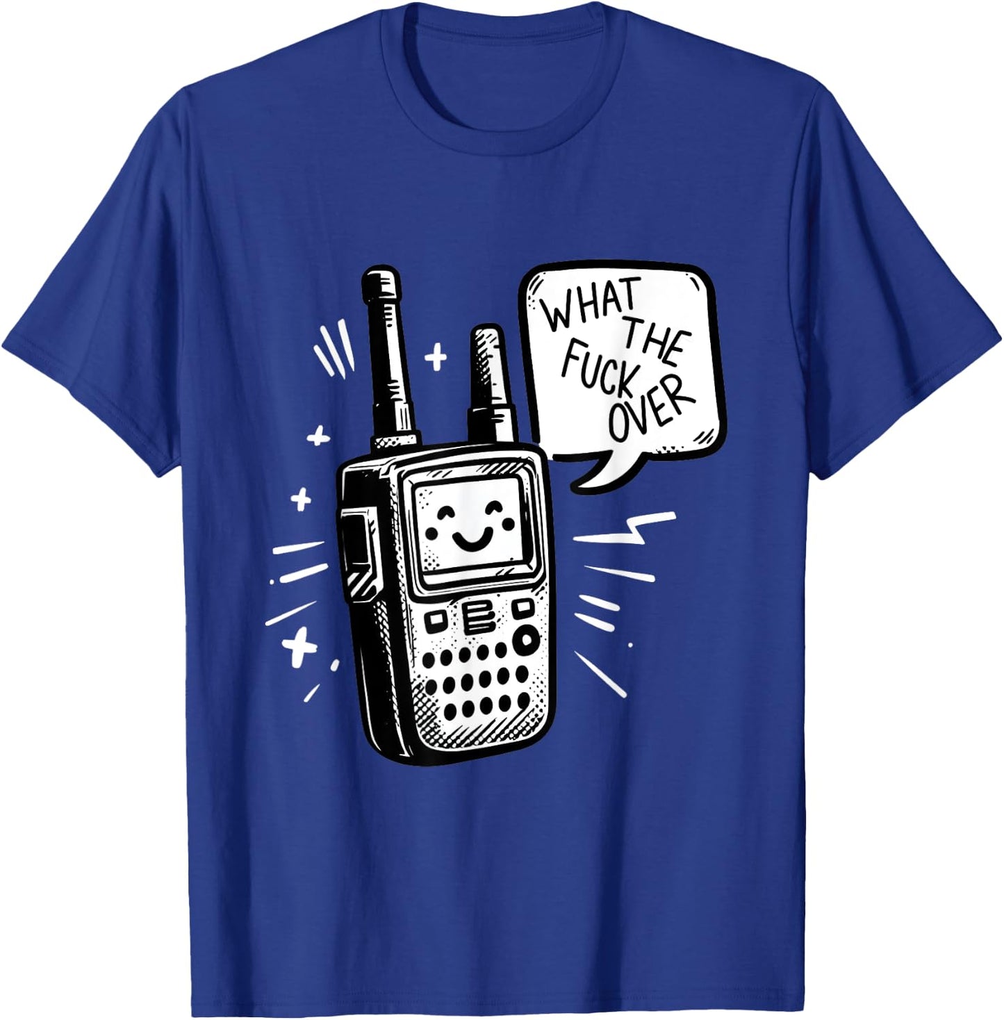 What the fuck over - Funny Radio humor T-Shirt - T-Shirt | Royal