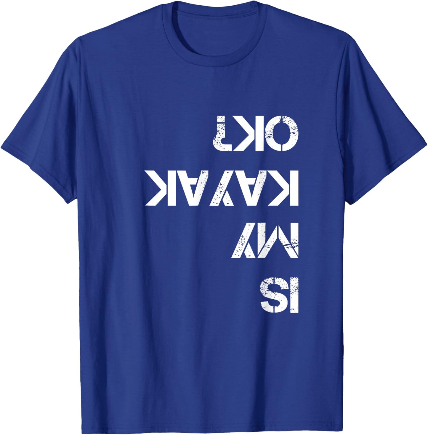 is My Kayak OK Funny Kayak T-Shirt - T-Shirt | Royal