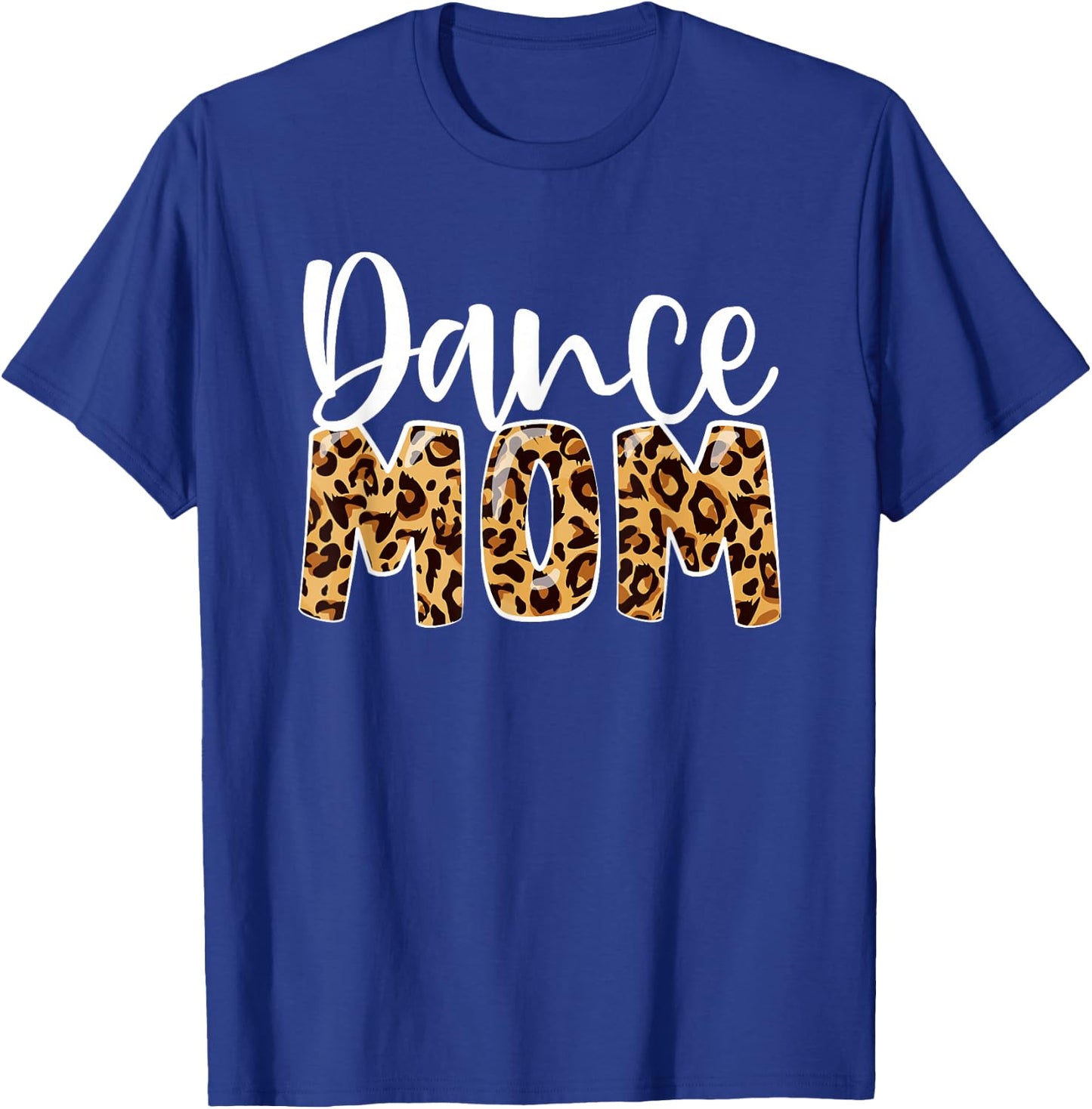 Dance Mom Leopard Funny Dance Mom Mother's Day T-Shirt - T-Shirt | Royal
