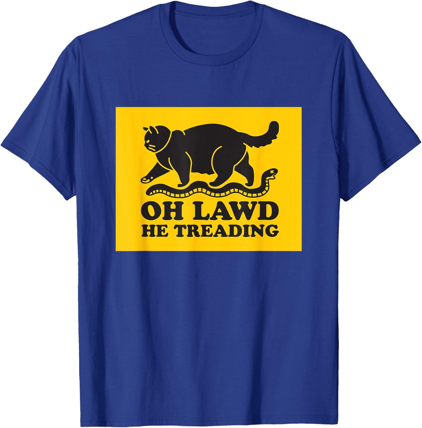 Oh Lawd He Treading Funny Chonky Cat Men Women T-Shirt - T-Shirt | Royal