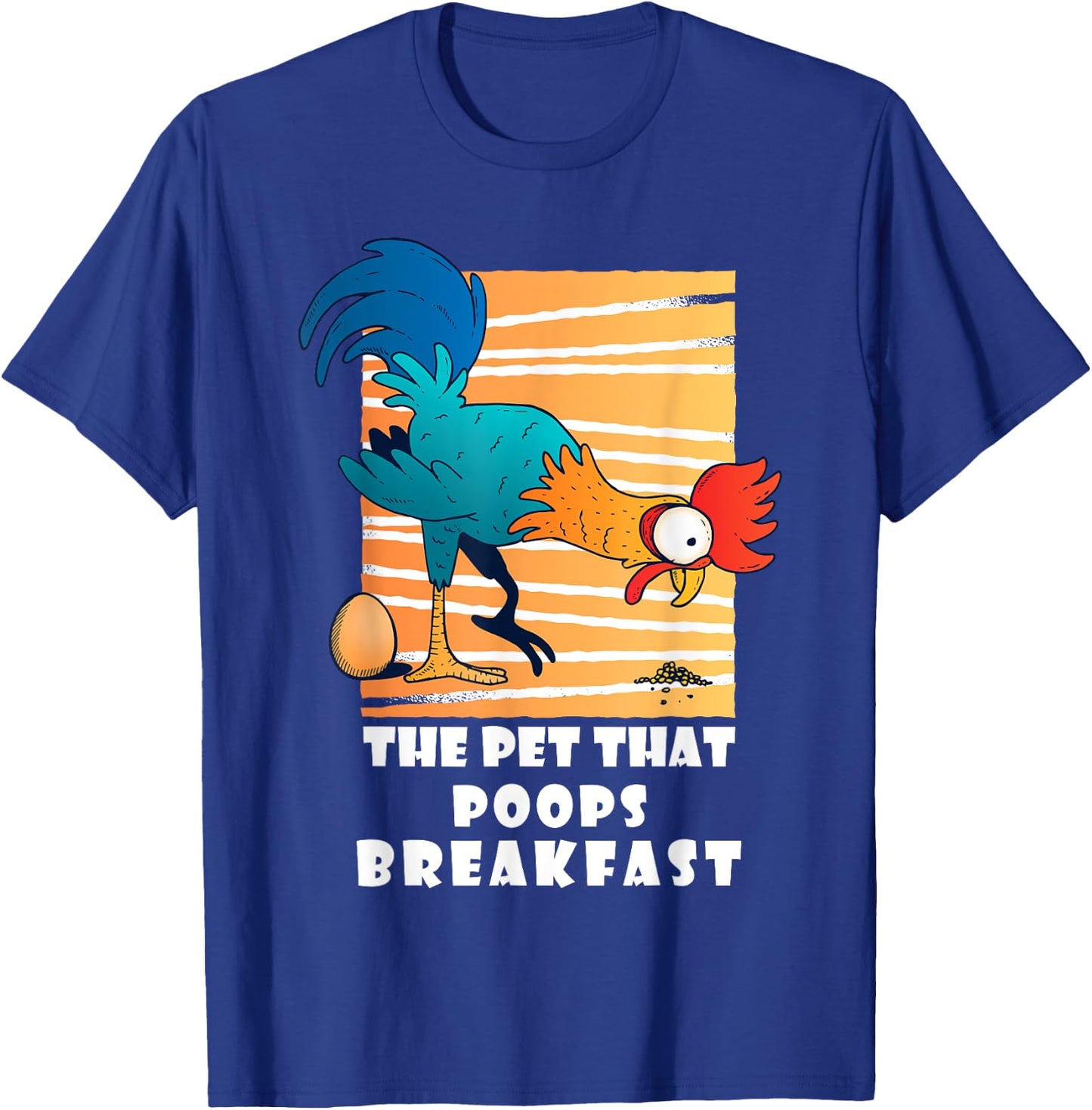 Chicken The Pet That Poops Breakfast, Funny Idea T-Shirt - T-Shirt | Royal