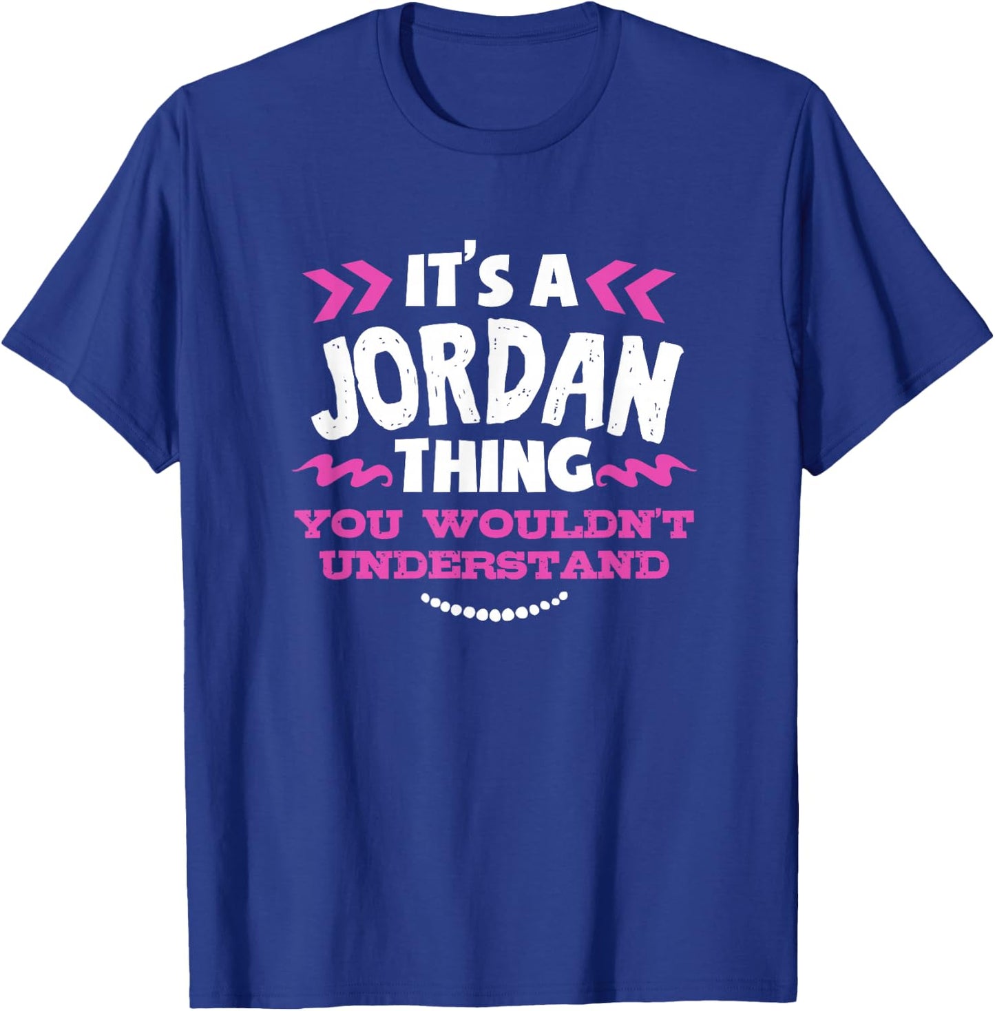 Jordan Personalized Gift It's A Jordan Thing Custom T-Shirt - T-Shirt | Royal