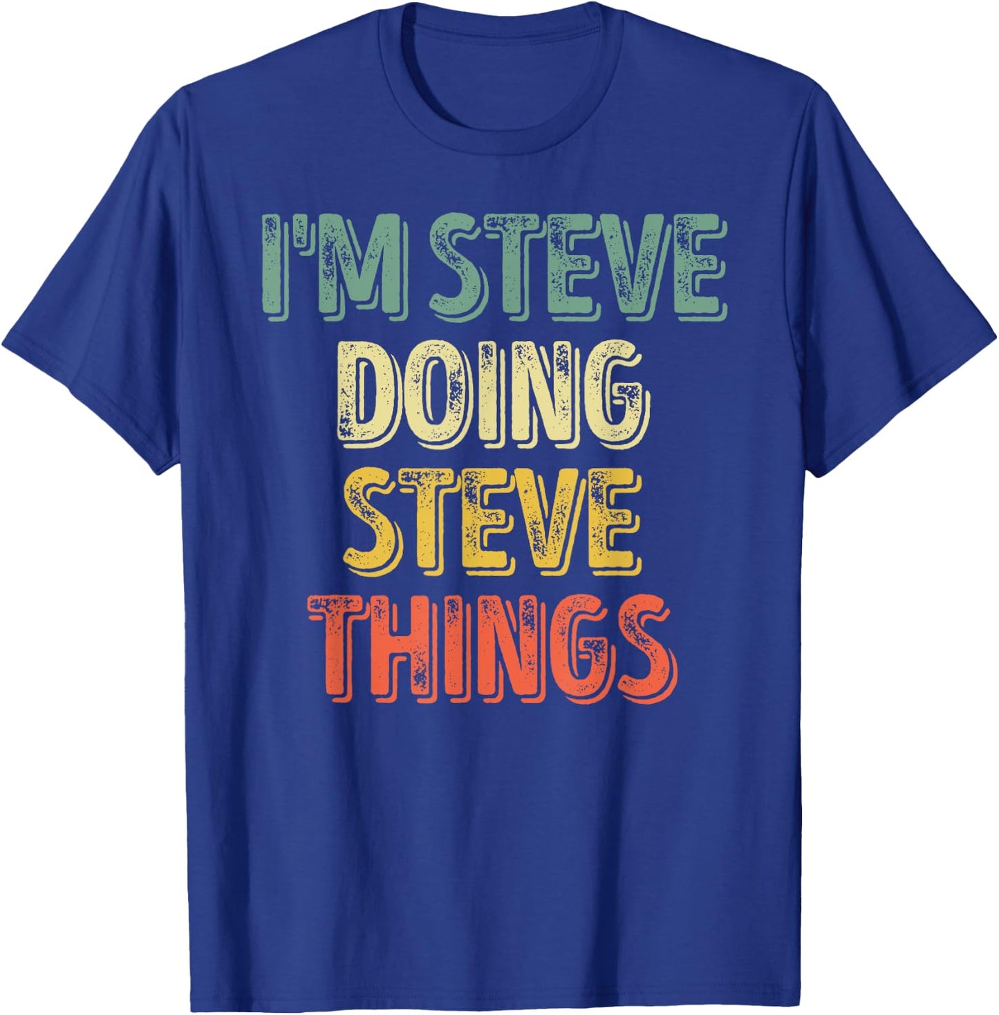 I'm Steve Doing Steve Things Shirt Personalized First Name T-Shirt - T-Shirt | Royal